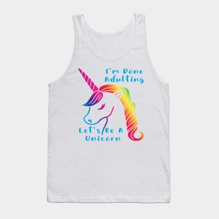 I'm done adulting. Let's be a unicorn. Tank Top